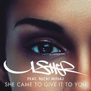 Usher featuring Nicki Minaj - "She Came To Give It To You" single cover artwork