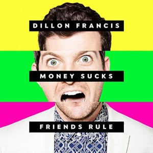 Dillon Francis - Money Sucks, Friends Rule album cover artwork