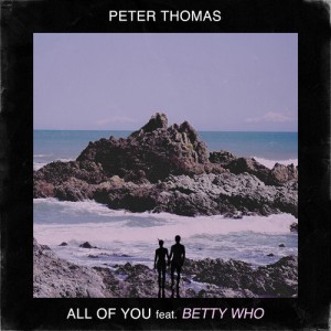 Peter Thomas featuring Betty Who - "All Of You" single cover artwork