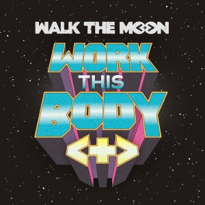 Walk The Moon - "Work This Body" single cover artwork