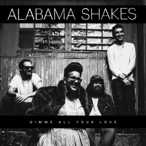 Alabama Shakes - "Gimme All Your Love" single cover artwork