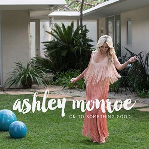 Ashley Monroe - "On To Something Good" single cover artwork
