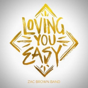 Zac Brown Band - "Loving You Easy" single cover artwork