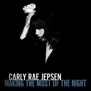 Carly Rae Jepsen - "Making The Most Of The Night" single cover artwork