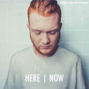 Brayton Bowman - HERE | NOW EP cover artwork