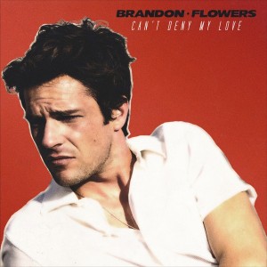 Brandon Flowers - "Can't Deny My Love" single cover artwork
