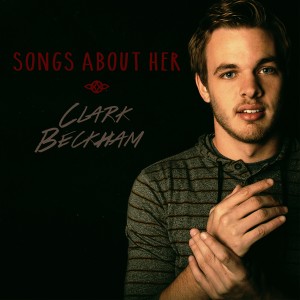Clark Beckham - Songs About Her EP cover artwork