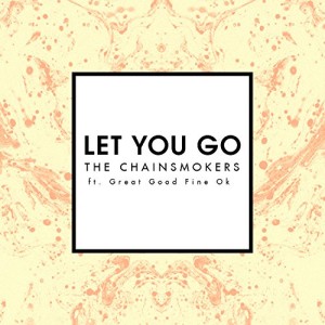 The Chainsmokers featuring Great Good Fine OK - "Let You Go" single cover artwork