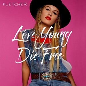 FLETCHER - "Live Young Die Free" single cover artwork